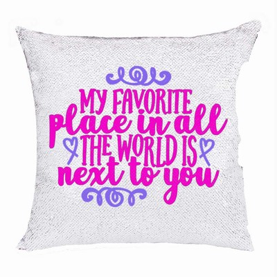 Personalized Sequin Pillow My Favorite Place Is Next To You